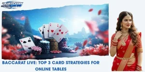Baccarat LIVE: Top 3 Card Strategies For Online Tables