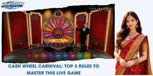 Cash Wheel Carnival: Top 3 Rules To Master This Live Game
